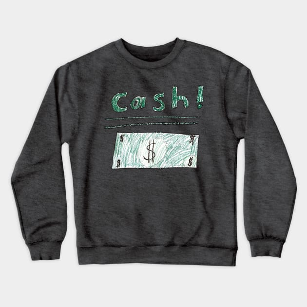 Cash! Crewneck Sweatshirt by calisuri